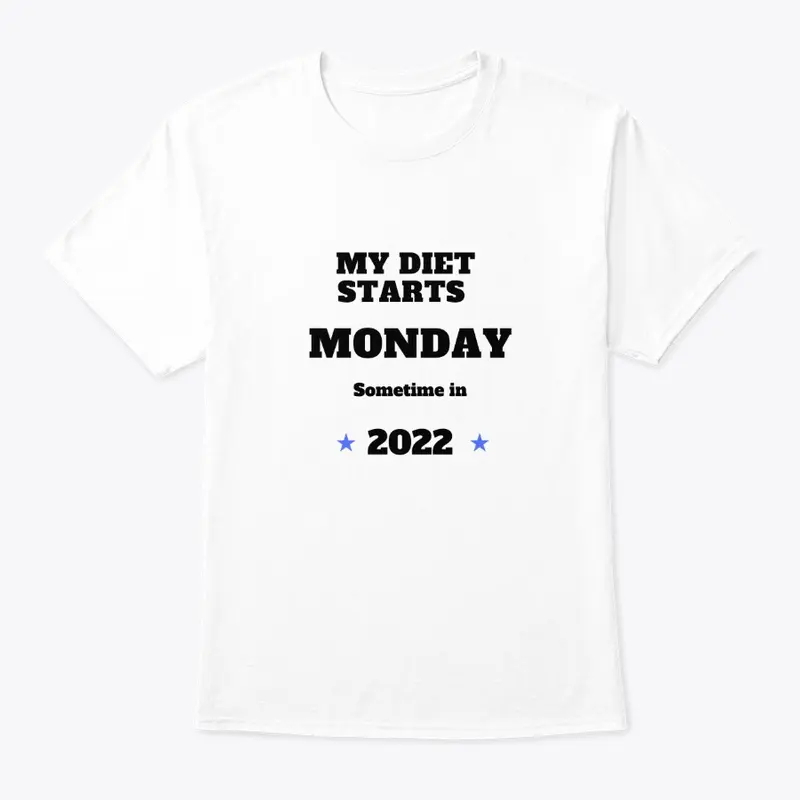 My Diet Starts Sometime in 2022 Shirt