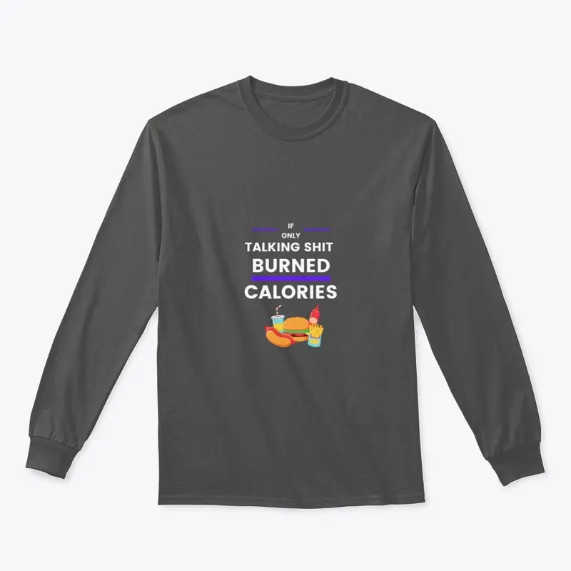 If Only Talkin S*** Burned Calories Tee